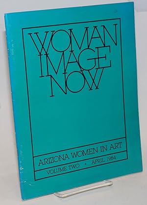 Seller image for Woman Image Now: Arizona women in art; vol. 2, April 1984 for sale by Bolerium Books Inc.
