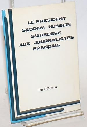 Le president Saddam Hussein s'adresse aux journalistes Français