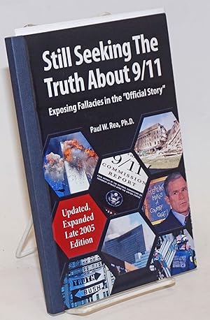 Seller image for Still seeking the truth about 9/11: exposing fallacies in "the official story" for sale by Bolerium Books Inc.