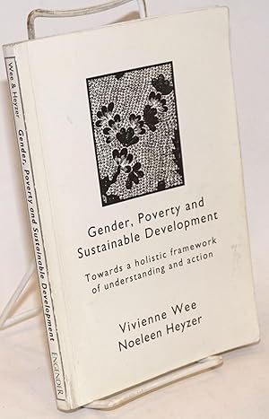 Gender, Poverty, and Sustainable Development: Towards a holistic framework of understanding and a...