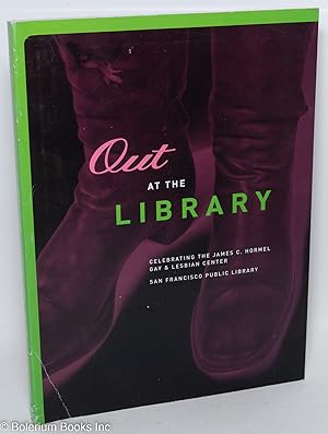 Seller image for Out at the Library: celebrating the James C. Hormel Gay & Lesbian Center for sale by Bolerium Books Inc.