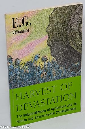 Harvest of devastation: the industrialization of agriculture and its human and environmental cons...