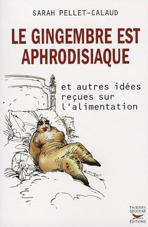 Bild des Verkufers fr Le gingembre est aphrodisiaque zum Verkauf von Chapitre.com : livres et presse ancienne