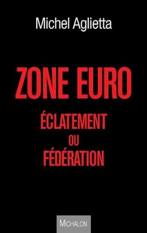 zone euro ; éclatement ou fédération