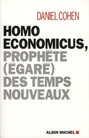 homo economicus ; prophète (égaré) des temps nouveaux