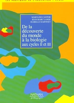 De la découverte du monde à la biologie aux cycles II et III