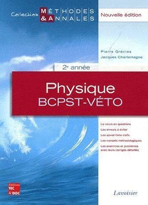 Physique, 2e année BCPST-Véto. le cours en questions, les erreurs à éviter, les savoir-faire clef...