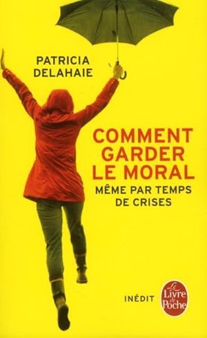 comment garder le moral, même par temps de crises