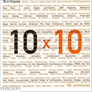 Image du vendeur pour 10 x 10. 10 critiques, 100 architectes mis en vente par Chapitre.com : livres et presse ancienne