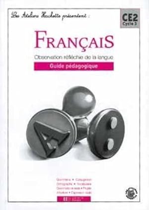 ATELIERS HACHETTE ; français ; CE2 ; des outils pour lire et pour écrire ; guide pédagogique