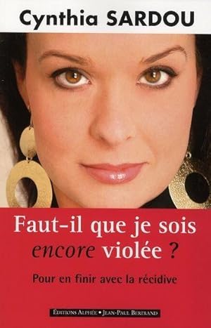 Faut-il que je sois encore violée ?