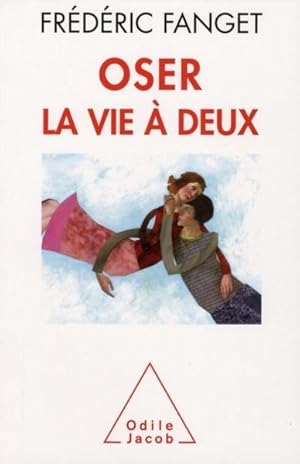 Image du vendeur pour Oser la vie  deux mis en vente par Chapitre.com : livres et presse ancienne