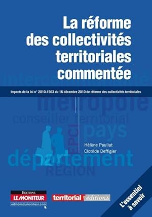 la réforme des collectivités territoriales commentée ; impacts de la loi n°2010-1563 du 16 décemb...