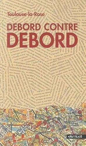Bild des Verkufers fr Debord contre Debord zum Verkauf von Chapitre.com : livres et presse ancienne