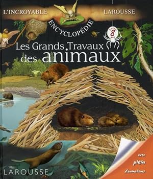 Seller image for Les grands travaux des animaux. avec plein d'animations for sale by Chapitre.com : livres et presse ancienne