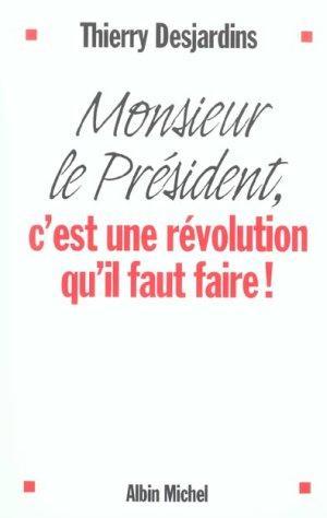 Monsieur le Président, c'est une révolution qu'il faut faire !