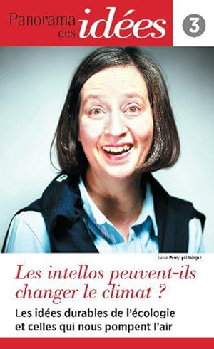 PANORAMA DES IDEES N.3 ; les intellos peuvent-ils changer le climat ? les idées durables de l'éco...