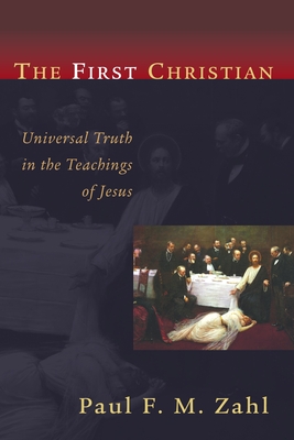 Seller image for The First Christian: Universal Truth in the Teachings of Jesus for sale by BargainBookStores