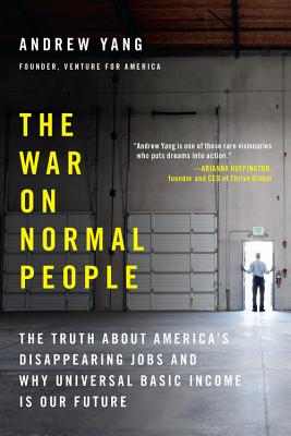 Seller image for The War on Normal People: The Truth about America's Disappearing Jobs and Why Universal Basic Income Is Our Future (Paperback or Softback) for sale by BargainBookStores