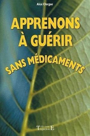 Bild des Verkufers fr Apprenons  gurir sans mdicaments zum Verkauf von Chapitre.com : livres et presse ancienne