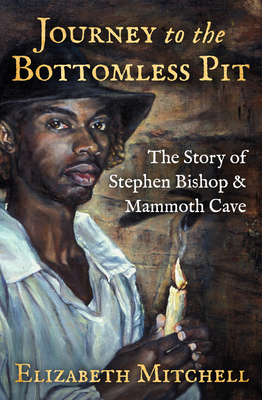 Seller image for Journey to the Bottomless Pit: The Story of Stephen Bishop & Mammoth Cave (Paperback or Softback) for sale by BargainBookStores