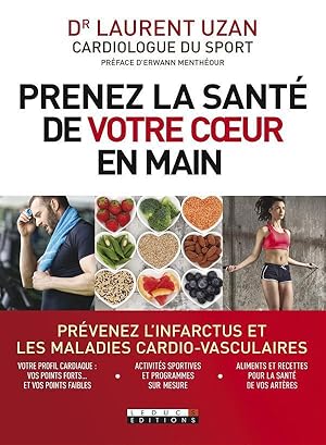 Bild des Verkufers fr prenez la sant de votre coeur en main ; prvenez l'infarctus et les maladies cardio-vasculaires zum Verkauf von Chapitre.com : livres et presse ancienne