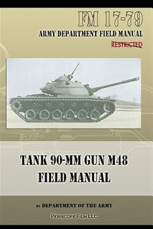 Bild des Verkufers fr Tank 90-MM Gun M48 Field Manual: FM 17-79 zum Verkauf von GreatBookPrices