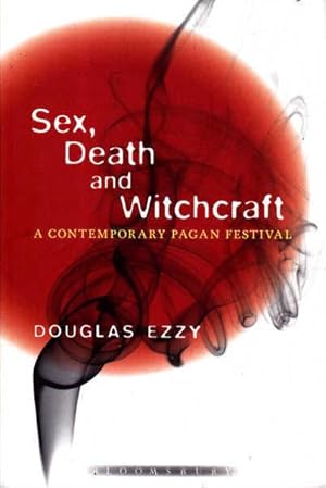 Seller image for Sex Death and Witchcraft: a Contemporary Pagan Festival for sale by Goulds Book Arcade, Sydney