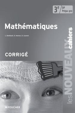 Les Nouveaux Cahiers ; Mathématiques ; 3e ; Dp Prépa Pro ; Corrigé