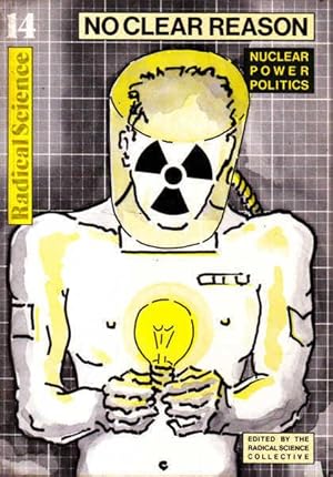 Bild des Verkufers fr No Clear Reason: Nuclear Power Politics (Radical science) zum Verkauf von Goulds Book Arcade, Sydney