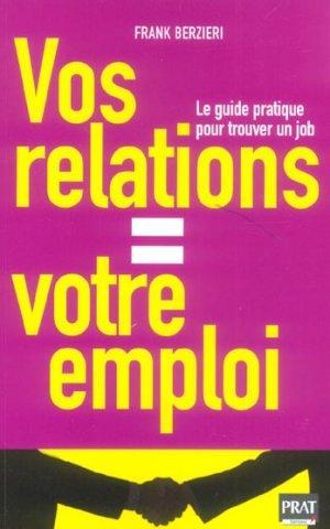 Bild des Verkufers fr Vos relations = votre emploi. le guide pratique pour trouver un job zum Verkauf von Chapitre.com : livres et presse ancienne