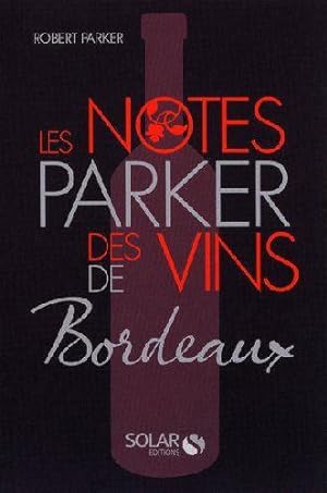 Seller image for Les notes Parker des vins de Bordeaux for sale by Chapitre.com : livres et presse ancienne
