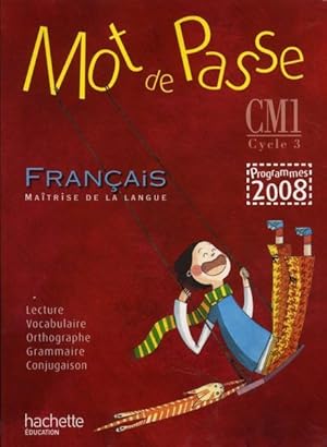 MOT DE PASSE ; français ; CM1, cycle 3 ; livre de l'élève (édition 2010)