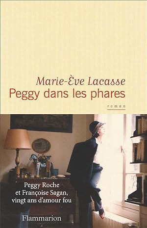 Bild des Verkufers fr Peggy dans les phares ; Peggy Roche et Franoise Sagan, vingt ans d'amour fou zum Verkauf von Chapitre.com : livres et presse ancienne