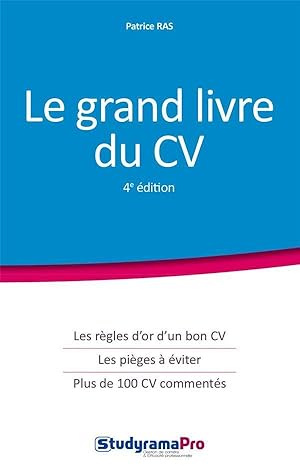 le grand livre du CV ; les règles d'or d'un bon CV, les pièges à éviter, plus de 100 CV commentés...