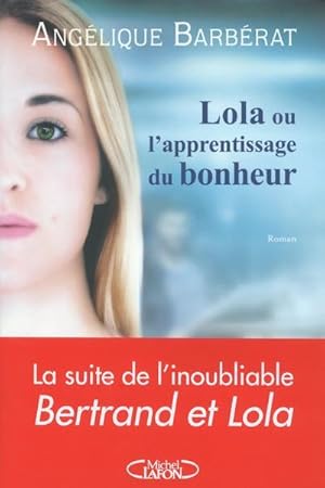 Bild des Verkufers fr Lola ou l'apprentissage du bonheur zum Verkauf von Chapitre.com : livres et presse ancienne