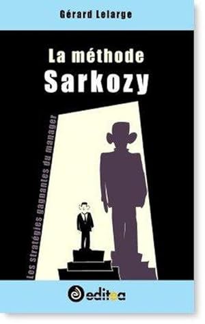 Bild des Verkufers fr La mthode Sarkozy zum Verkauf von Chapitre.com : livres et presse ancienne