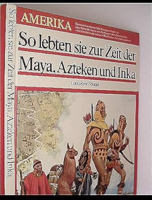 So lebten sie zur Zeit der Maya, Azteken und Inka - Amerika: erste Amerikaner, Wikinger entdecken...