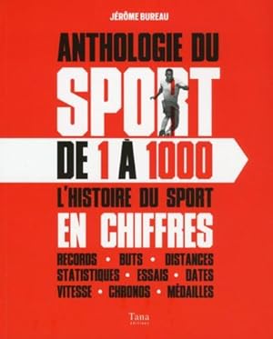 anthologie du sport de 1 à 1000 ; l'histoire du sport en chiffres