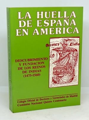 LA HUELLA DE ESPAÑA EN AMÉRICA - Descubrimiento y Fundación de los Reinos de Indias (1475-1560)