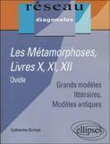 ''Les métamorphoses'', livres X, XI, XII, Ovide. grands modèles littéraires, modèles antiques