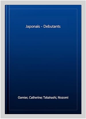 Image du vendeur pour Japonais - Debutants mis en vente par GreatBookPrices