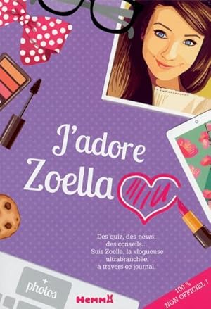 Bild des Verkufers fr j'adore Zoella ! 100% non-officiel ! zum Verkauf von Chapitre.com : livres et presse ancienne