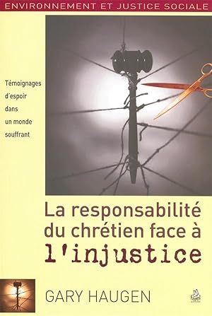 Bild des Verkufers fr La responsabilit du chrtien face  l'injustice. tmoignages d'espoir dans un monde souffrant zum Verkauf von Chapitre.com : livres et presse ancienne