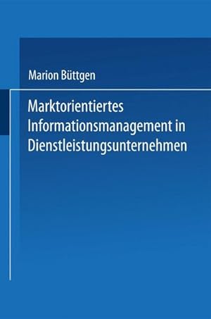 Imagen del vendedor de Marktorientiertes Informationsmanagement in Dienstleistungsunternehmen (German Edition) a la venta por getbooks GmbH