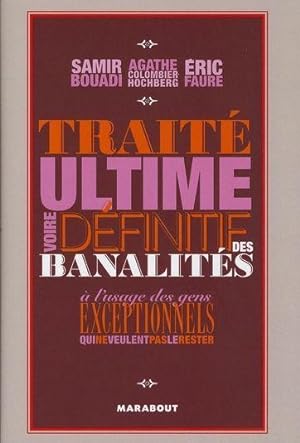 Seller image for Trait ultime, voire dfinitif des banalits for sale by Chapitre.com : livres et presse ancienne