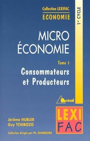 Microéconomie. 1. Microéconomie. 1er cycle. Consommateurs et producteurs. Volume : Tome I