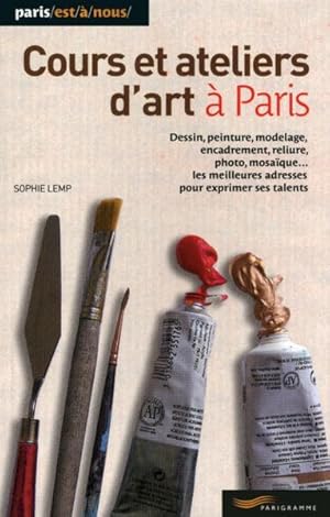 Image du vendeur pour Cours et ateliers d'art  Paris. dessin, peinture, modelage, encadrement, reliure, photo, mosaque, les meilleures adresses pour exprimer ses talents mis en vente par Chapitre.com : livres et presse ancienne