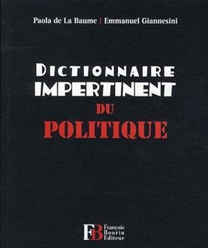 Bild des Verkufers fr DICTIONNAIRE IMPERTINENT ; du politique zum Verkauf von Chapitre.com : livres et presse ancienne