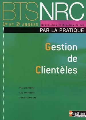 Seller image for gestion de clientles ; BTS NRC ; par la pratique ; lve (dition 2008) for sale by Chapitre.com : livres et presse ancienne